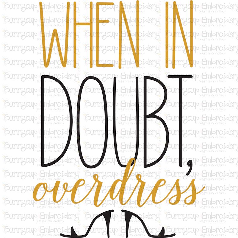When In Doubt Overdress SVG