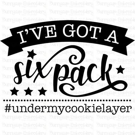 I've Got A Six Pack Under My Cookie Layer SVG