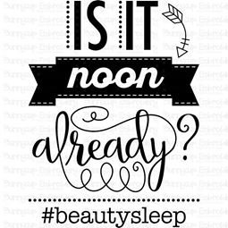 Is It Noon Already Beauty Sleep SVG