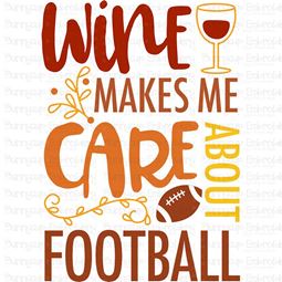 Wine Makes Me Care About Football SVG