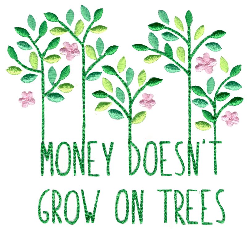 Money Doesn't Grow On Trees
