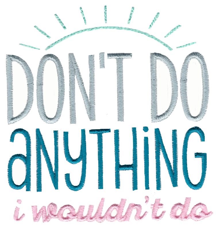 Don't Do Anything I Wouldn't Do