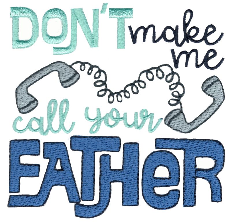 Don't Make Me Call Your Father
