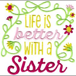 Life Is Better With A Sister