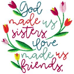 God Made Us Sisters Love Made Us Friends