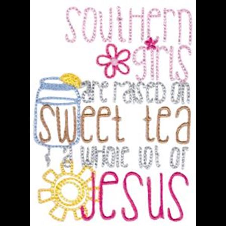 Southern Girls Are Raised On Sweet Tea And Jesus