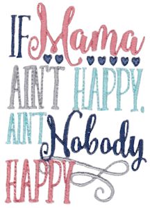 If Mama A'int Happy A'int Nobody Happy