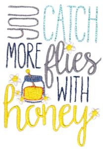 You Catch More Flies With Honey