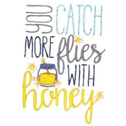 You Catch More Flies With Honey