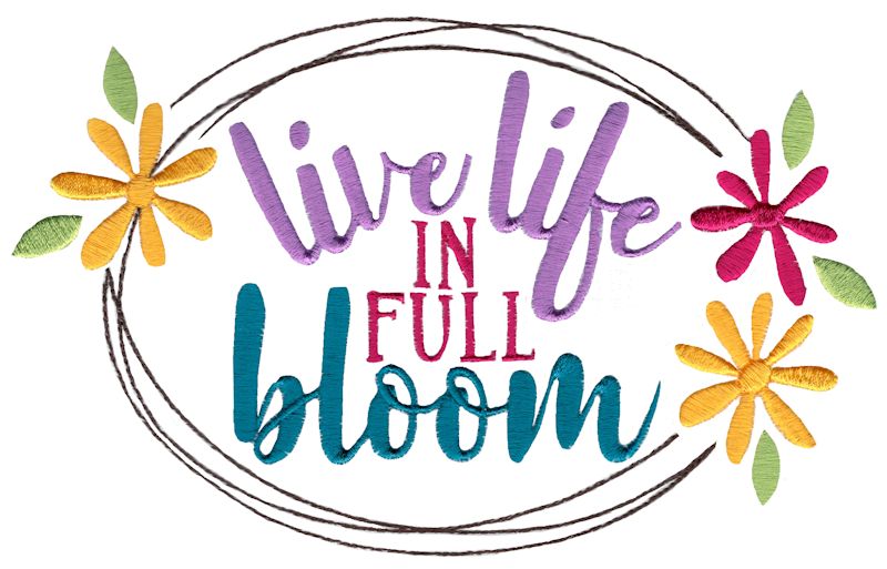 Live Life In Full Bloom