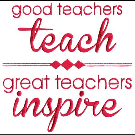 Good Teachers Teach Great Teachers Inspire
