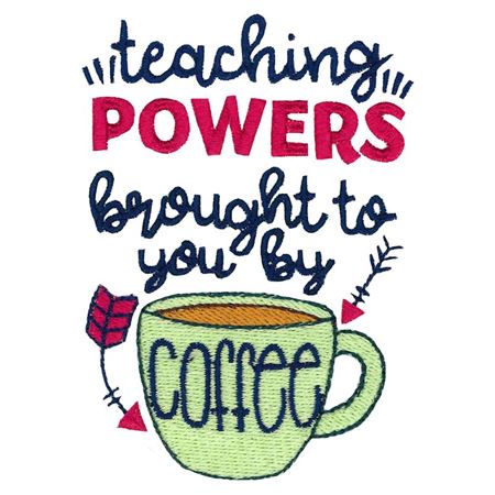 Teaching Powers Brought To You By Coffee