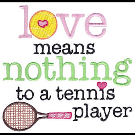 Love Means Nothing To A Tennis Player