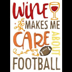 Wine Makes Me Care About Football