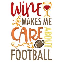 Wine Makes Me Care About Football
