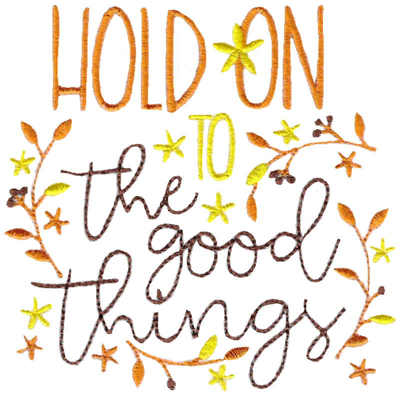 Hold On To The Good Things