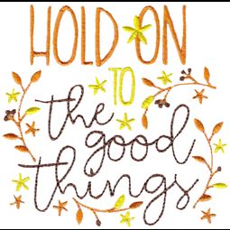 Hold On To The Good Things
