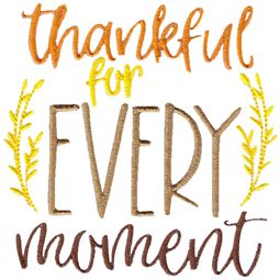 Thankful For Every Moment