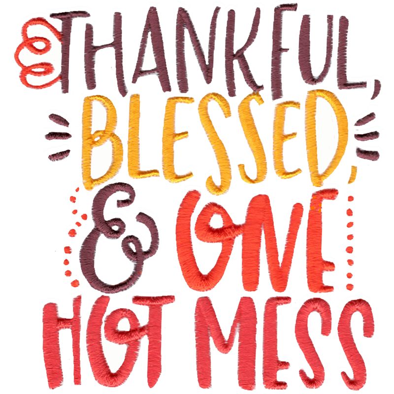 Thankful Blessed And One Hot Mess
