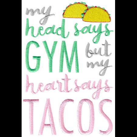 My Head Says Gym But My Heart Says Tacos