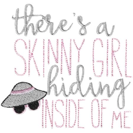 There's A Skinny Girl Hiding Inside Of Me