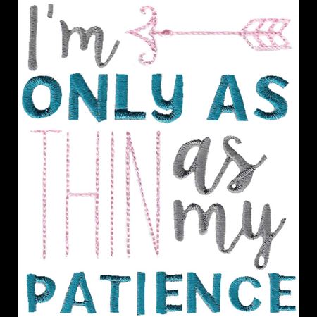 I'm Only As Thin As My Patience