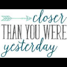 Closer Than You Were Yesterday