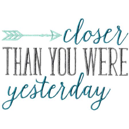 Closer Than You Were Yesterday