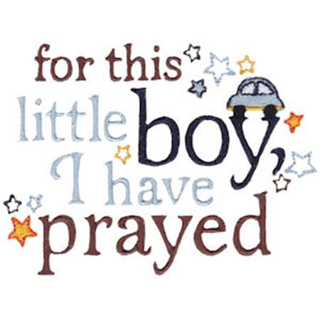 For This Little Boy I Have Prayed