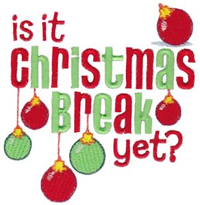 Is It Christmas Break Yet