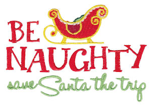 Be Naughty Save Santa The Trip
