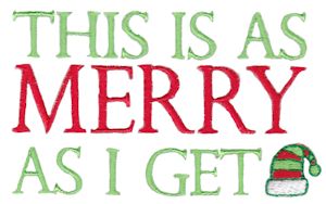 This Is As Merry As I Get