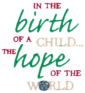 In The Birth Of A Child The Hope Of The World