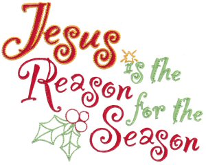 Jesus Is The Reason For The Season