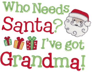 Who Needs Santa I Have Grandma