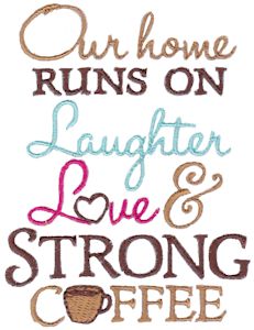 Our Home Runs On Laughter Love And Strong Coffee