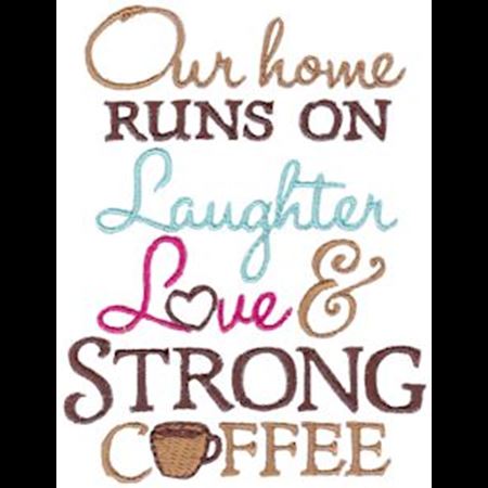 Our Home Runs On Laughter Love And Strong Coffee