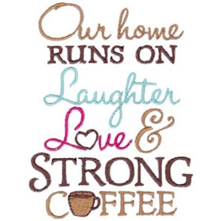 Our Home Runs On Laughter Love And Strong Coffee