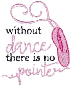 Without Dance There Is No Pointe