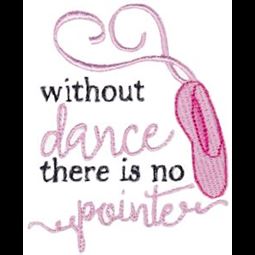 Without Dance There Is No Pointe