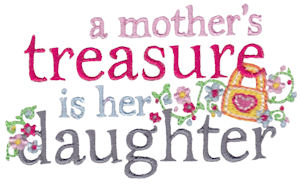 A Mother&#39;s Treasure Is Her Daughter