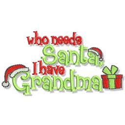 Who Needs Santa I have Grandma