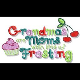 Grandmas Are Moms With Lots of Frosting