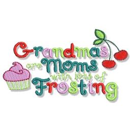 Grandmas Are Moms With Lots of Frosting