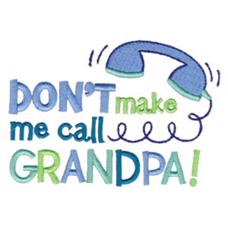 Don't Make Me Call Grandpa