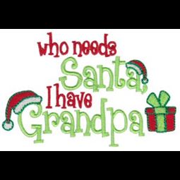 Who Needs Santa I Have Grandpa