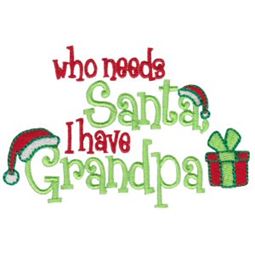 Who Needs Santa I Have Grandpa