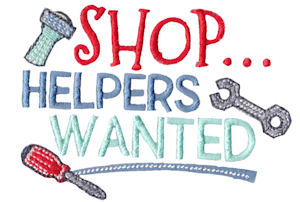 Shop Helpers Wanted