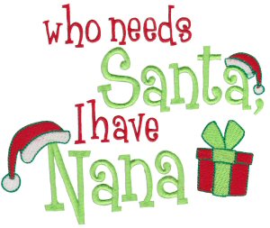 Who Needs Santa I Have Nana