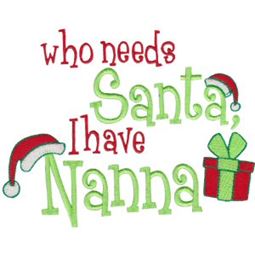 Who Needs Santa I Have Nanna